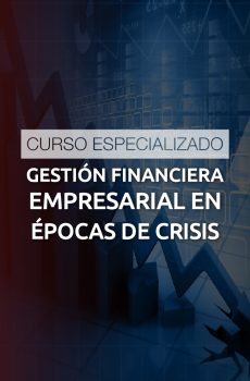 CURSO ESPECIALIZADO GESTIÓN FINANCIERA EMPRESARIAL EN ÉPOCA DE CRISIS