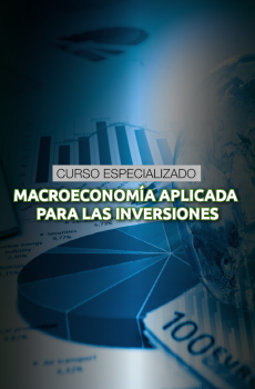 CURSO ESPECIALIZADO MACROECONOMÍA APLICADA A LAS INVERSIONES